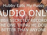 Hubby secretly records eating my pussy - real orgasm 